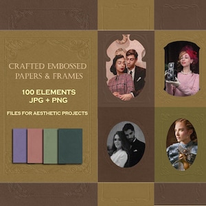 May include: A digital collection of 100 embossed paper and frame elements in JPG and PNG formats. The display features text reading CRAFTED EMBOSSED PAPERS & FRAMES, 100 ELEMENTS JPG + PNG, and FILES FOR AESTHETIC PROJECTS alongside four oval portraits.