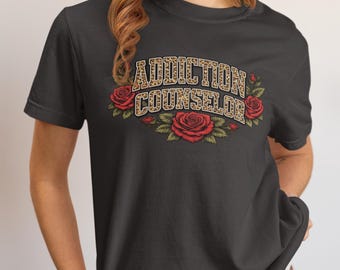 Addiction Counselor T-shirt | Retro Floral Rose Graphic Tee, Gift for Addiction Counselor, Alcohol and Drug Counselor Shirt, Recovery Shirt