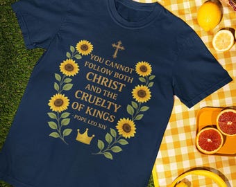 You Cannot Follow Both Christ and the Cruelty of Kings T-shirt, Pope Leo XIV shirt, Pope Leo Gift, Catholic Christian Shirt, Protest Tee