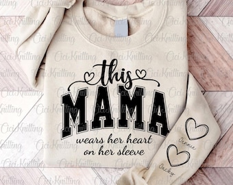 Custom This Mama Wears Her Heart On Her Sleeve Svg Png, Mother's Day, Personalized Mom Sweatshirt With Kids Names Svg, Mama Heart Svg