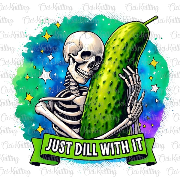 Dill With It PNG Sublimation, Adult Humor Png, Funny Skeleton Shirt, Skeleton Pickle PNG Design, Dill Pickle Clipart, Pickle DTF Transfer