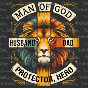 Man Of God Husband Daddy Protector Hero Png, Best Dad PNG, Father&#39;s Day Png, Black King Png, Lion Dad Png, Black Dad Sublimation Design