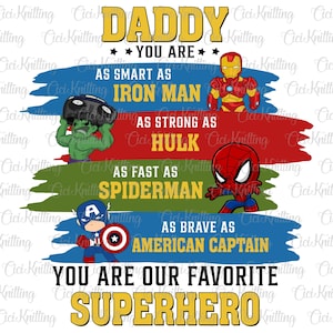Puede incluir: Un gráfico colorido con el texto "Daddy You Are" e imágenes de Iron Man, Hulk, Spiderman y Captain America. El texto continúa: "Tan inteligente como Iron Man, tan fuerte como Hulk, tan rápido como Spiderman, tan valiente como el Capitán América. Eres nuestro superhéroe favorito."