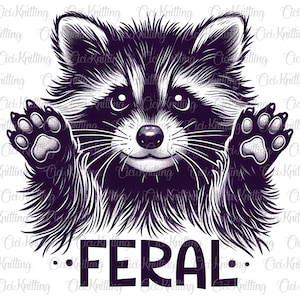 May include: A black and white illustration of a raccoon with its paws raised, looking playful. The raccoon is peeking over the top of the image with the text "FERAL." below it.