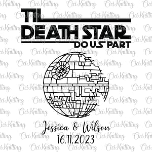 May include: A black and white illustration of the Death Star from Star Wars with the text "Til Death Star Do Us Part" and the date "16.11.2023" below. The text "Jessica & Wilson" is written in cursive above the date.