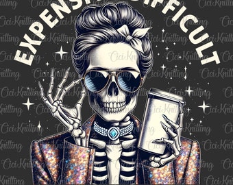 Expensive Difficult and Talks Back Png, Funny Mom Skeleton Png, Mother's Day Png, Funny Mom Saying Png, Mom Skull Coffee Lover Png