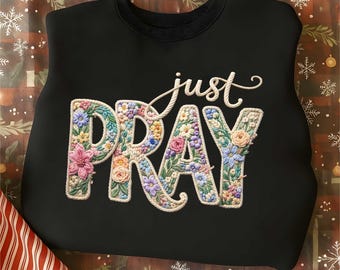 Faux Embroidered Just Pray Png, Floral Christian Knitted Png, Retro Floral Religious Sublimation, Boho Cottagecore Shirt, Digital Download
