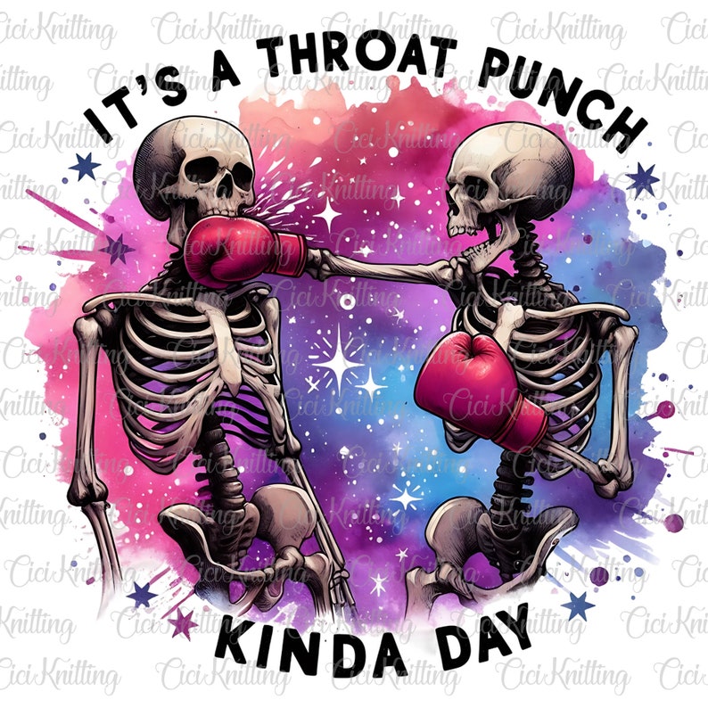 Skeleton Punch Snarky Skeleton PNG, It's a Throat Punch Kinda Day Clipart, Popular ...