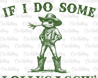 Y'all Mind If I Do Some Lollygagging Funny Frog Png, Funny Western, Frog T-shirt, Funny Sayings Png, Meme Shirt Png, Cowboy Frog Png
