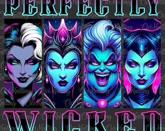 May include: A digital illustration of four Disney villains, Maleficent, Evil Queen, Ursula, and Cruella de Vil, with the text "Perfectly Wicked" above them. The villains are depicted in a neon blue and pink color scheme.