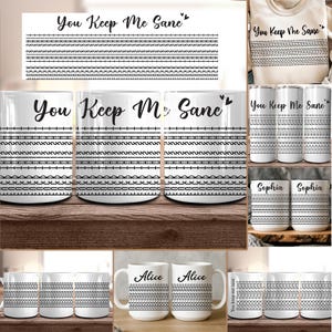 May include: A collection of white mugs, tumblers, and a sweatshirt with the phrase "You Keep Me Sane" in black script. The mugs and tumblers feature a decorative black and white geometric pattern. Some mugs are personalized with names like "Alice" and "Sophia".