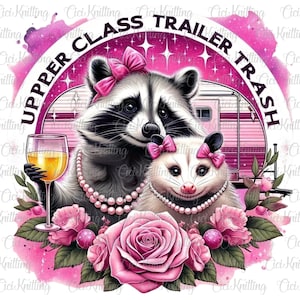 May include: A pink and white trailer with the text "Upper Class Trailer Trash" in a circle. A raccoon and a possum are in front of the trailer. The raccoon is holding a glass of wine. Both animals are wearing pearl necklaces and pink bows. The background is a pink watercolor wash with stars.