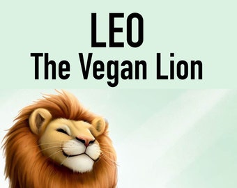 Leo the Vegan Lion - Children's book about veganism and compassion