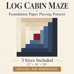 Pode incluir: Um padrão de costura Log Cabin Maze com um bloco quadrado apresentando um centro vermelho rodeado por tiras retangulares em bege, azul claro e azul escuro. O texto inclui 3 Sizes Included 12" 16" 20" e DIGITAL PDF DOWNLOAD.