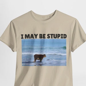 I may be stupid meme tshirt, cow meme tee, funny meme tshirt, hard meme tee, gift for her, gift for him, birthday gift, unique shirt, UNISEX