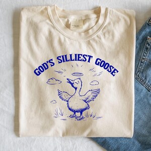 God&#39;s Silliest Goose funny tshirt, funny goose tshirt, funny joke tshirt, meme tshirt, joke tee