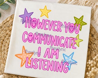 May include: White square fabric with the text "HOWEVER YOU COMMUNICATE I AM LISTENING" in pink, with smiley faces and star graphics in various colors. The stars are purple, yellow, green, orange, and blue.