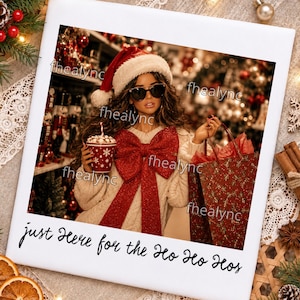 May include: A polaroid-style print featuring a person in a Santa hat, sunglasses, and a cream cable-knit sweater with a large red glittery bow, holding a red cup and a gift bag. The text reads: just Here for the Ho Ho Hos.