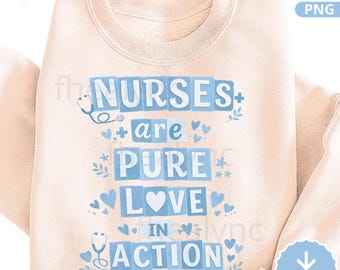 Las enfermeras son puro amor en acción. PNG. Diseño de San Valentín para enfermeras. Agradecimiento a la atención médica (Descarga digital).