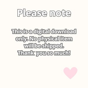 May include: A digital download notice with the text "Please note" at the top. The text below states that it is a digital download only and no physical item will be shipped. A pink heart is at the bottom.