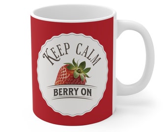 Cute Strawberry Mug, Erdbeeren Tasse, Perfekte Becher für Kaffee, Tee und Getränke, Keep Calm and Berry on, Keramik, spülmaschinenfest 11oz