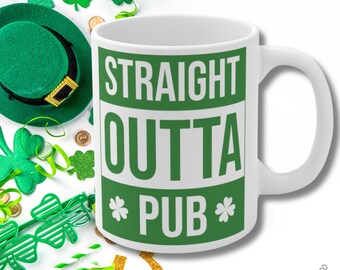 St Patricks Day Tasse, Tasse Paddy Day, Shamrock, Saint Patrick, Straight outta Pub, Geschenkidee Ireland, Leprechaun, Keramiktasse 11oz