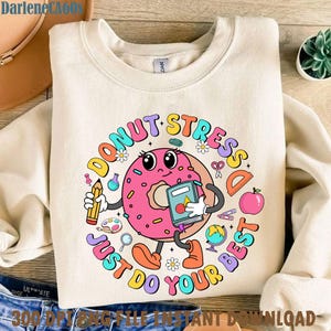 Donut Stress Stress Apenas faça o seu melhor, Professor do dia do teste Png, Arrase no teste Png, Sublimação do dia do teste, Citações de teste, Último dia de aula