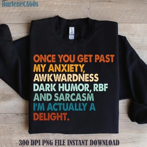 I&#39;m Actually A Delight, Sarcastic Png, Once You Get Past My Anxiety Awkwardness Dark Humor RBF Png, Gift For Dad And Mom, Digital Download
