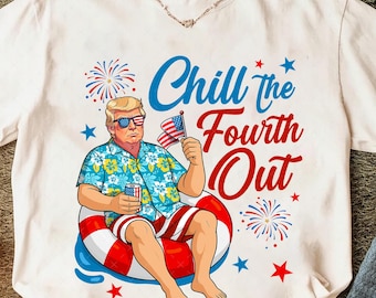 Chill The Fouth Out Png, Funny Trump America 4th of July Png, Make 4th Of July Great Again Png, Happy 4th of july Png, Independence Day Png