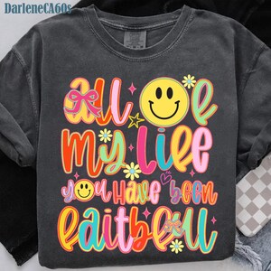 All My Life You Have Been Faithful PNG, Religious PNG, Preppy Png, Hand Lettered PNG, Trendy Png, Smiley Png, Millennial Png, Coquette Png