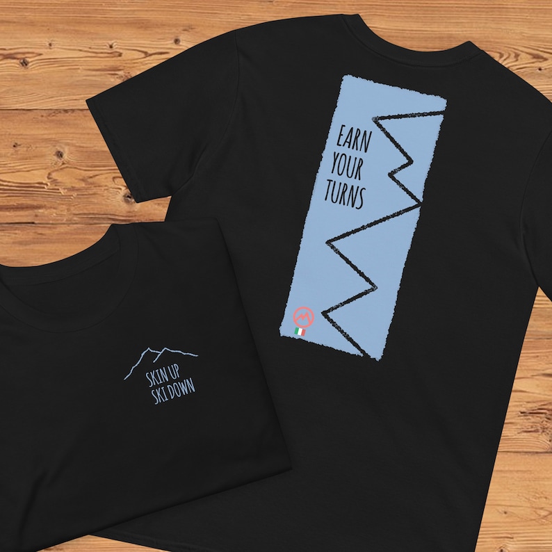 SKI TOURING TSHIRT earn Your Turns Tee Skin up Ski Down backcountry