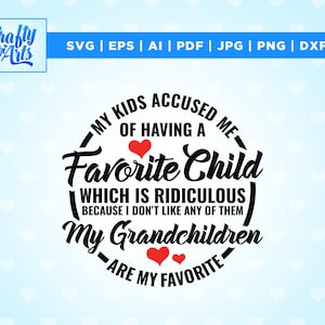 Meus filhos me acusaram de ter um filho favorito Svg, presente da vovó SVG, Cricut, Png, Svg, sublimação, camisa engraçada da vovó SVG, citações e provérbios