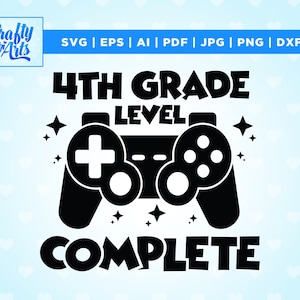 4th Grade Level Complete SVG, 4th Grade Graduation Shirt Svg, Cricut, Png, Svg, sublimation, Video Game Last Day of School, Second Gamer