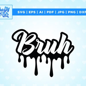 Bruh Svg, Bruh Drip Svg, Bruh, SVG, Cricut, Png, sublimazione, download istantaneo