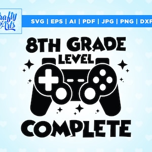 8e leerjaar niveau compleet SVG, 8e leerjaar afstuderen Shirt Svg, Cricut, Png, Svg, sublimatie, videospel laatste schooldag, tweede gamer