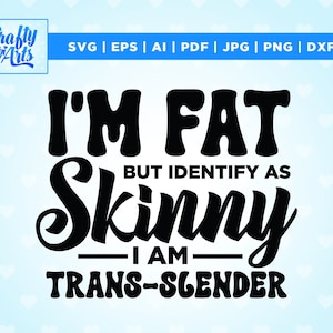 I&#39;m Fat but I Identify as Skinny SVG, Funny Shirt Svg, Adulting Saying Svg, Funny Quote Svg, Humor, Cricut, Png, Svg, sublimation,