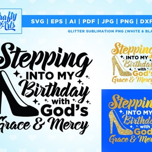 Stepping into my birthday with gods grace and mercy svg, gods grace and mercy svg, religious birthday svg, birthday svg for black women