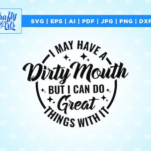 J'ai la bouche sale mais je peux faire de grandes choses avec SVG, Svg drôle, Cricut, Png, Svg, sublimation, téléchargement immédiat, fichier de coupe, Svg impertinent