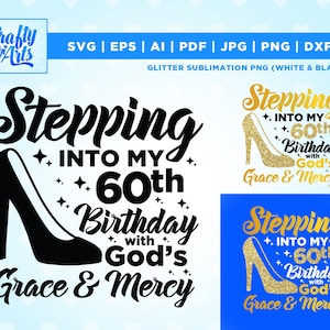 Stepping into my 60th with God&#39;s grace and mercy SVG, 60th birthday svg, Gods Grace and Mercy svg, Grand birthday svg, Faith Birthday svg