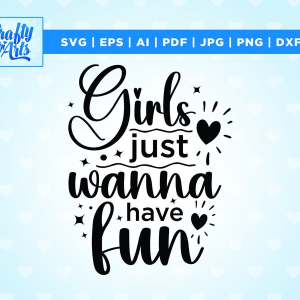 Girls just wanna have fun svg, Girls svg, fun svg, girls party svg, party svg, entertainment,Girls tshirt design, iron on, cut file, Cricut,