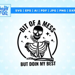 Bit of a Mess But Doin My Best Svg, Skeleton Svg, skull svg, adult humor png, funny png, Cricut, Png, Svg, sublimation, instant download