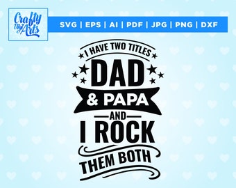 I Have Two title Dad and Papa And I Rock Them Both, Papa Father&#39;s Day, Gift For Papa, Dad svg, Cricut, Png, Svg, Father&#39;s Day svg, Papa svg,