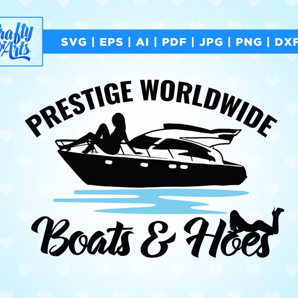 Prestige worldwide boats and hoes, Boats n hoes svg, bachelorette party svg, gift for men print, Cricut, Png, Svg, sublimation, cut file