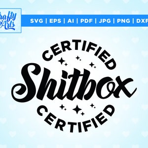 Certified Shitbox SVG, sarcastic svg, Sarcasm svg, Car decal svg, bumper sticker svg, Funny decal svg, Cut File, Funny Svg, Cricut, Png, Svg