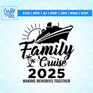 Family Cruise 2025 Svg, Family Cruise Svg, Family Vacation Summer, Cricut, Png, Svg, sublimation, Cruise 2025 Svg, Family Vacation 2025