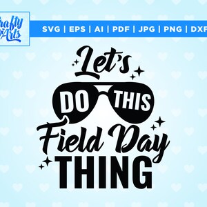 Let&#39;s Do This Field Day Thing Svg, Png, Dxf, Last Day of School Game Day, Fun Day, , Cricut, Png, Svg, sublimation, End of School Clip art