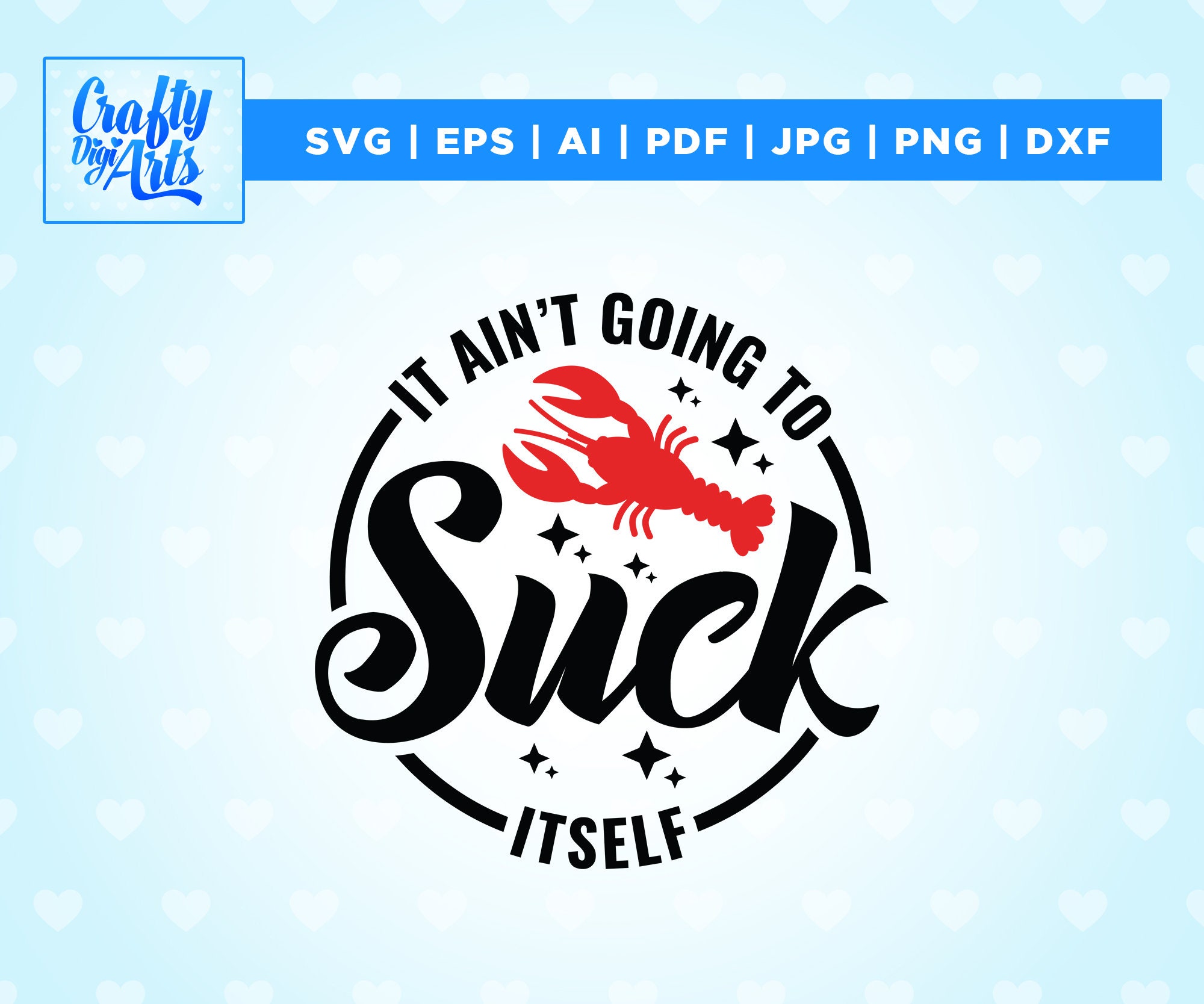 It Ain’t Going To Suck Itself Svg, Png, Svg, sublimation, Crawfish Quote, Crawfish Season, Adult Humor Svg, Cowboy Country Music, iron on.
