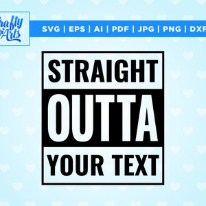 Straight Outta Compton svg, Straight Outta Your Text SVG, Straight Outta SVG, Instant Download, Straight Outta Template, Straight Outta png
