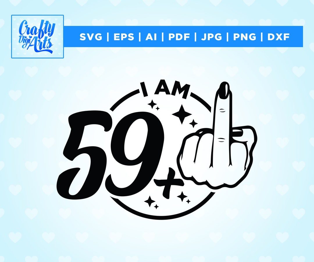 I Am 59 1 Middle Finger Svg, Png, Svg, Middle Finger Clipart, 60th Birthday Gift Svg, Middle