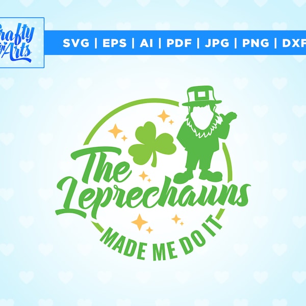The Leprechaun made me do it svg, St patricks day svg, Png, Svg, Shamrock svg, Clover svg, Lucky svg, Irish svg, st pattys day svg.